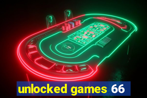 unlocked games 66